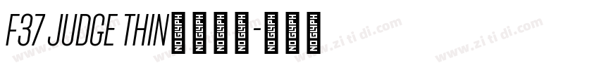 F37 Judge Thin字体下载字体转换